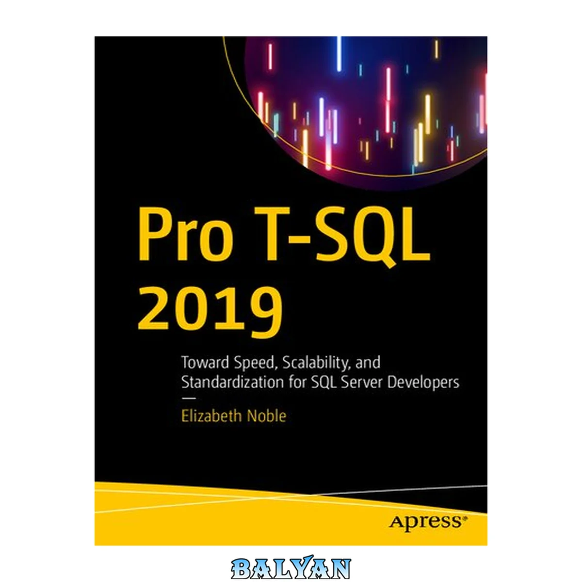 جلد کتاب Pro T-SQL 2019 : Toward Speed, Scalability, and Standardization for SQL Server Developers