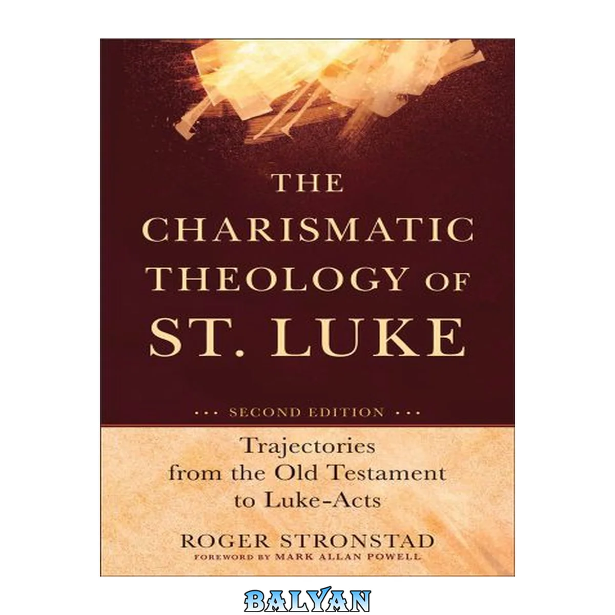 جلد کتاب The charismatic theology of st. luke : trajectories from the old testament to luke-acts