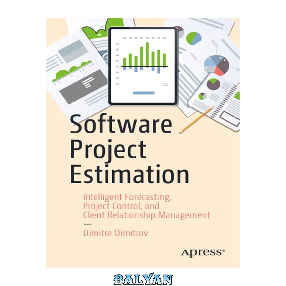 جلد کتاب Software Project Estimation : Intelligent Forecasting, Project Control, and Client Relationship Management