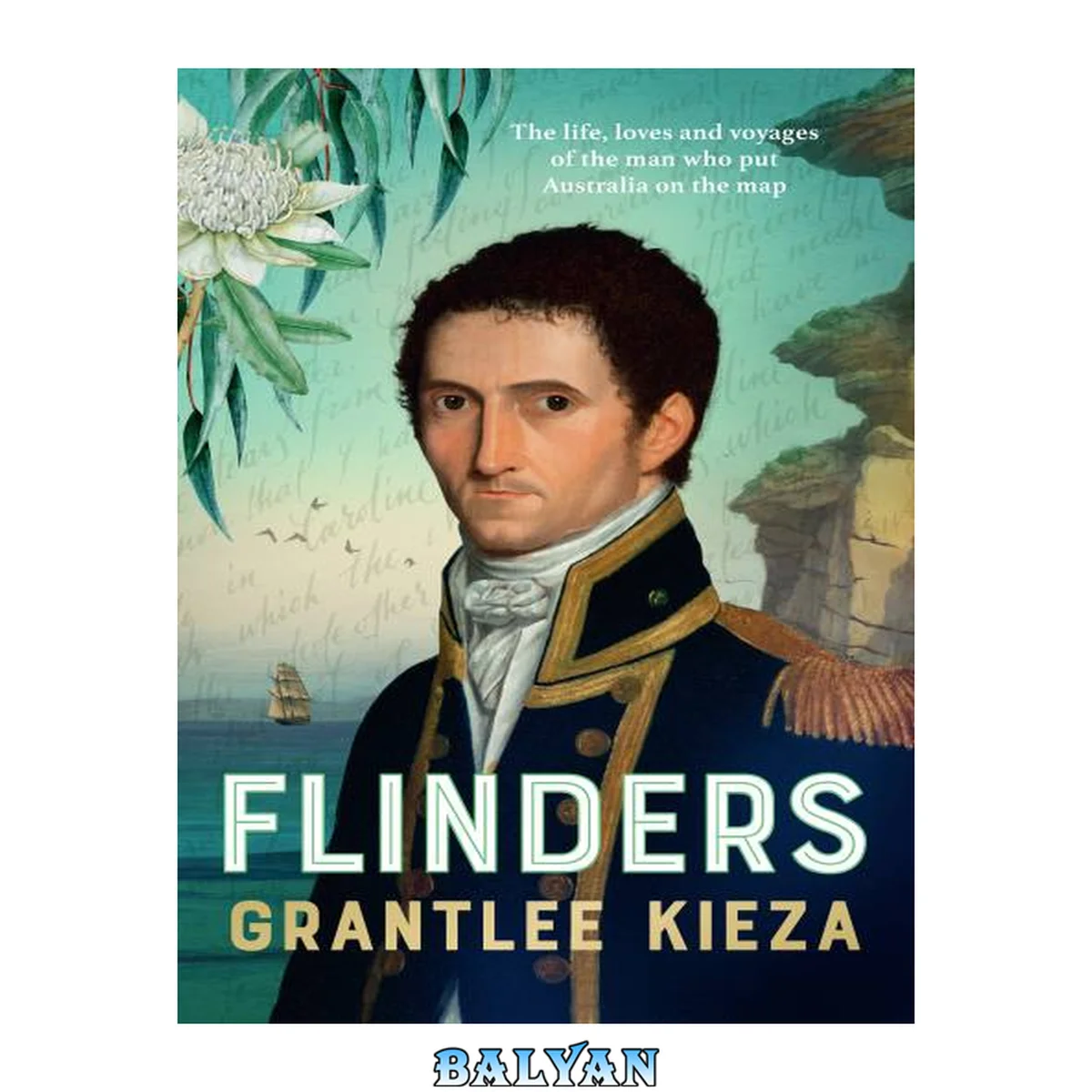جلد کتاب Flinders: The fascinating life, loves &amp; great adventures of the man who put Australia on the map from the award winning author of BANJO, BANKS and HUDSON FYSH
