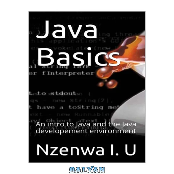 Java Basics: An intro to Java and the Java developement [development] environment
