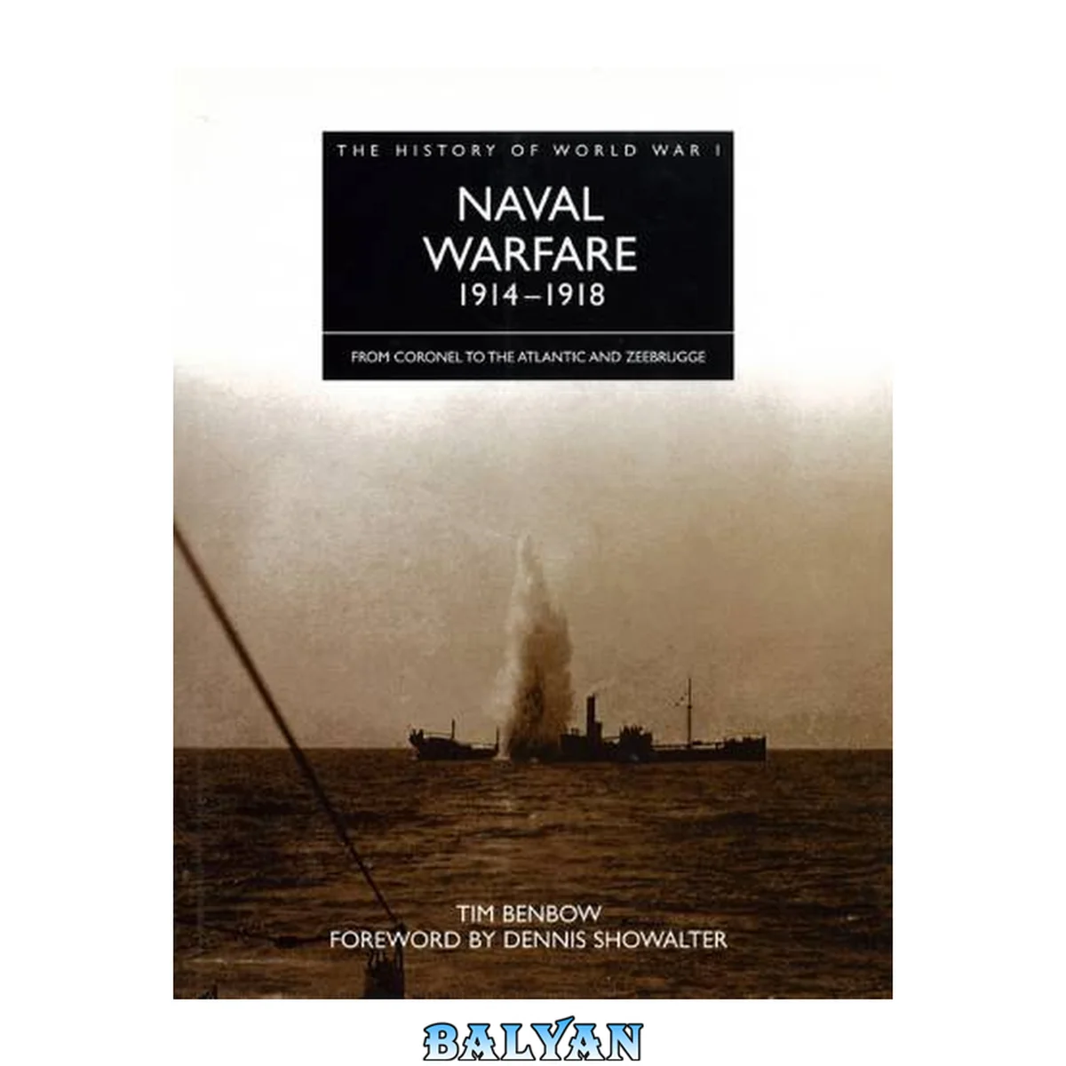 جلد کتاب Naval Warfare 1914-1918: From Coronel To The Atlantic And Zeebrugge (The History of World War I)