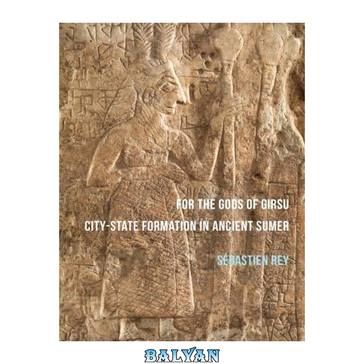 جلد کتاب For the gods of Girsu : city-state formation in ancient Sumer