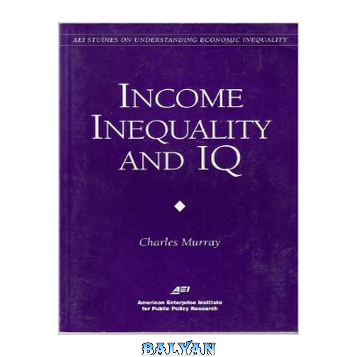 جلد کتاب Income Inequality and IQ (AEI Studies on Understanding Economic Inequality)