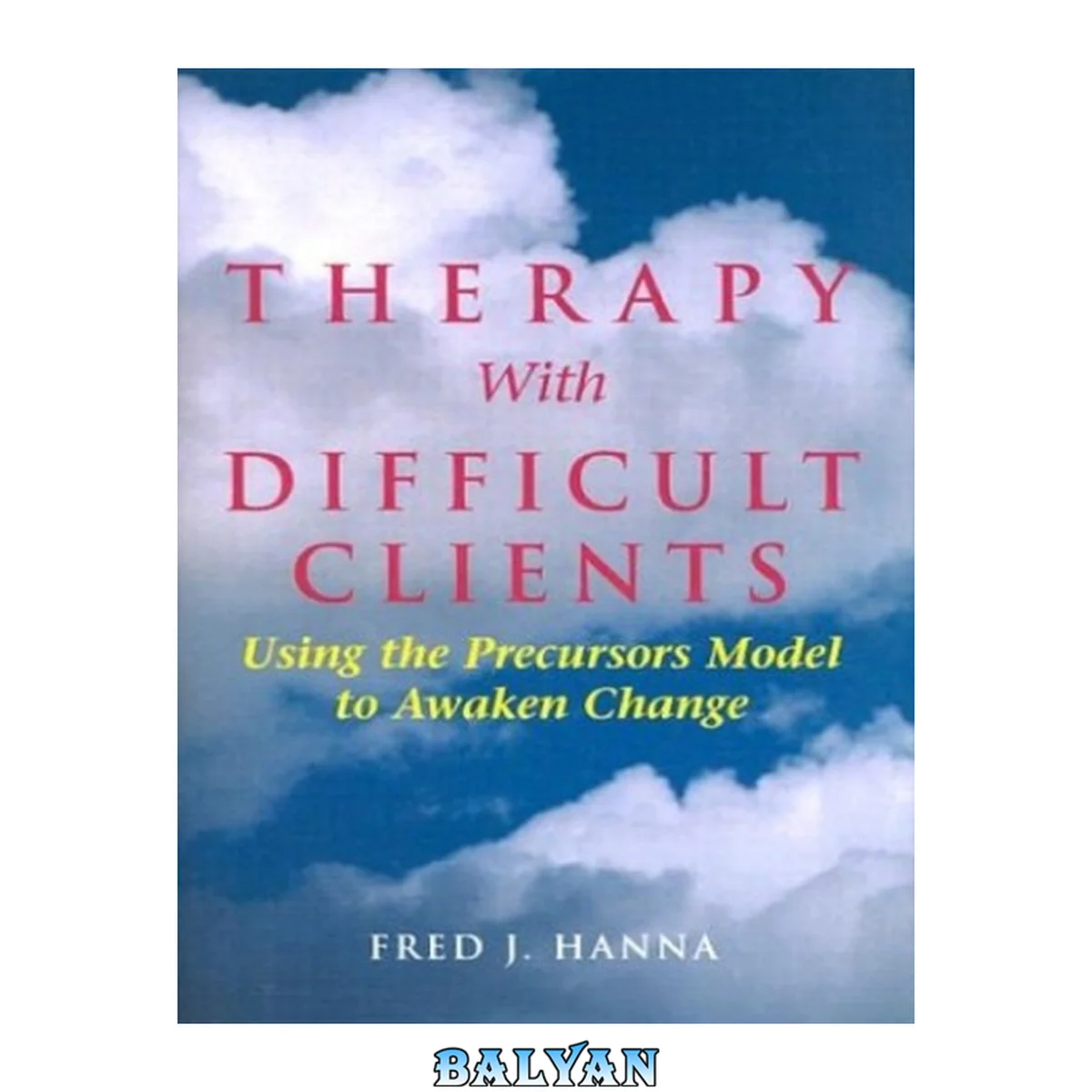 جلد کتاب Therapy With Difficult Clients: Using the Precursors Model to Awaken Change