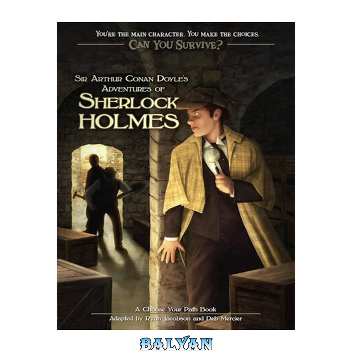 جلد کتاب Can You Survive: Sir Arthur Conan Doyle's Adventures of Sherlock Holmes: A Choose Your Path Book