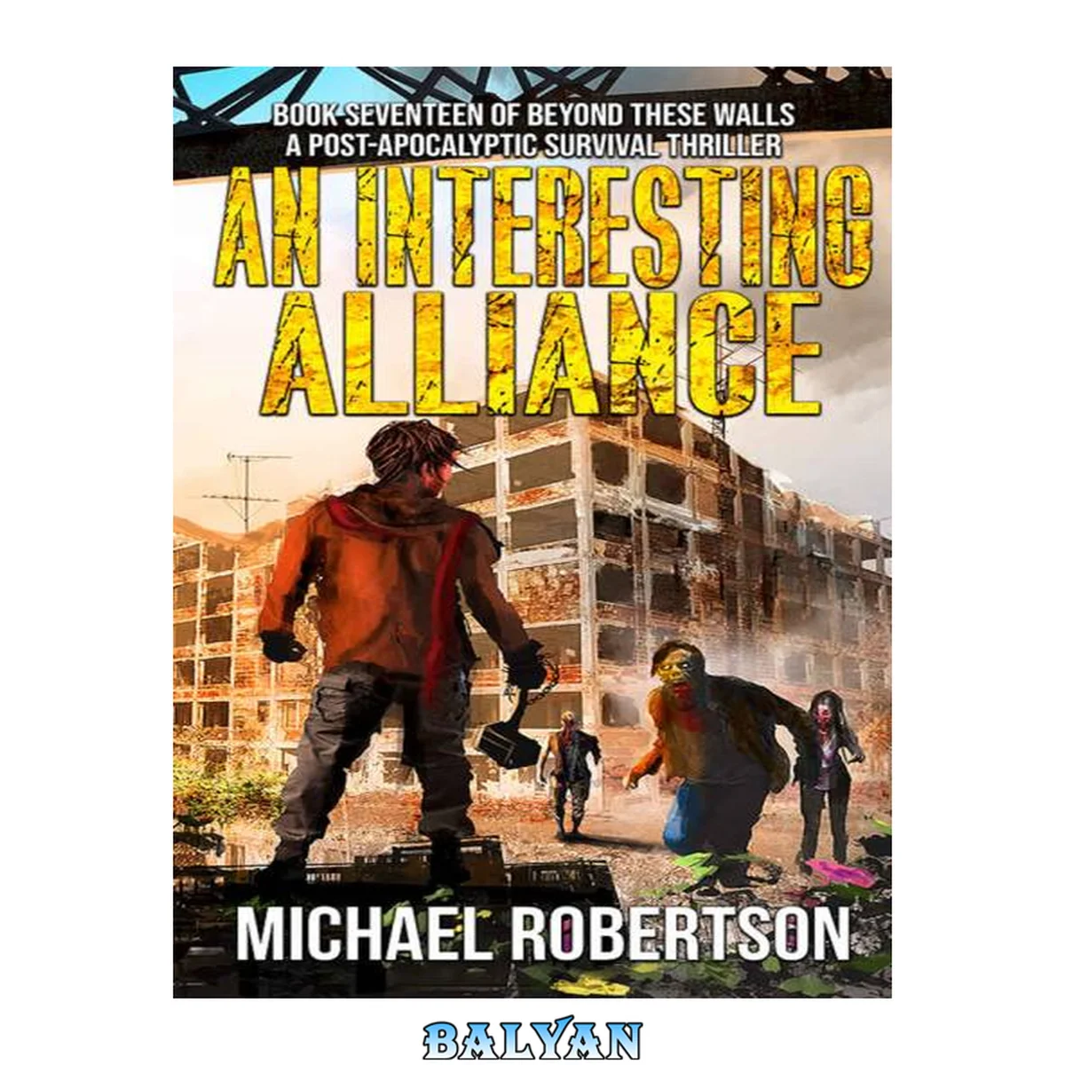 جلد کتاب An Interesting Alliance - Book seventeen of Beyond These Walls: A Post-Apocalyptic Survival Thriller