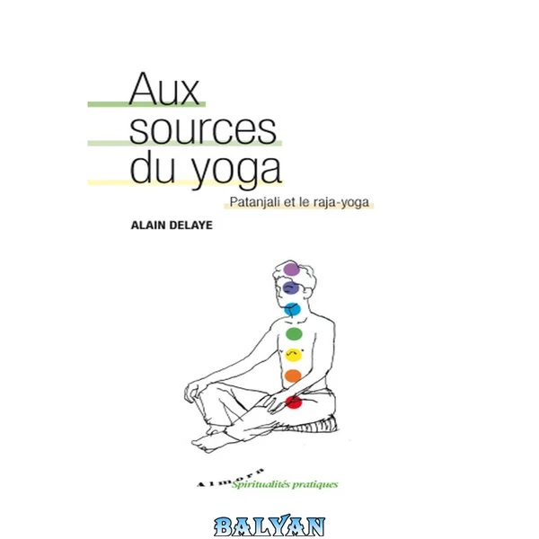 Aux sources du yoga - Patanjali et le raja-yoga