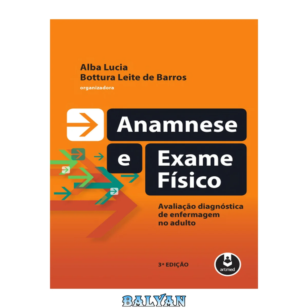 جلد کتاب Anamnese e Exame Físico - 3ed: Avaliação Diagnóstica de Enfermagem no Adulto