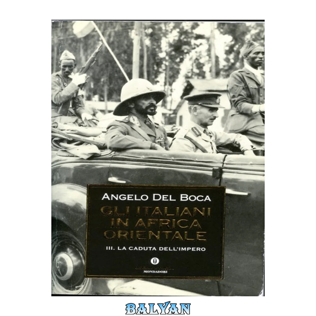 جلد کتاب Gli italiani in Africa orientale 3 La caduta dell'impero / Angelo del Boca