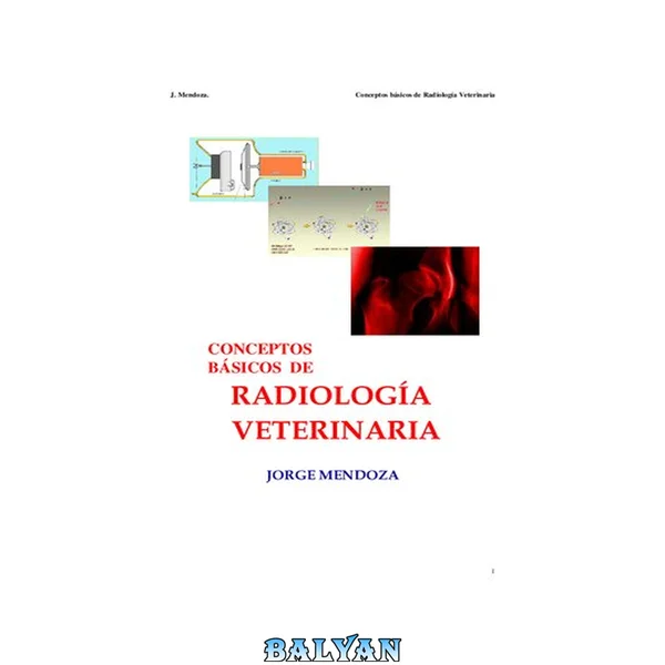[Medicina Veterinaria] CONCEPTOS BASICOS DE RADIOLOGIA VETERINARIA - DR JORGE MENDOZA