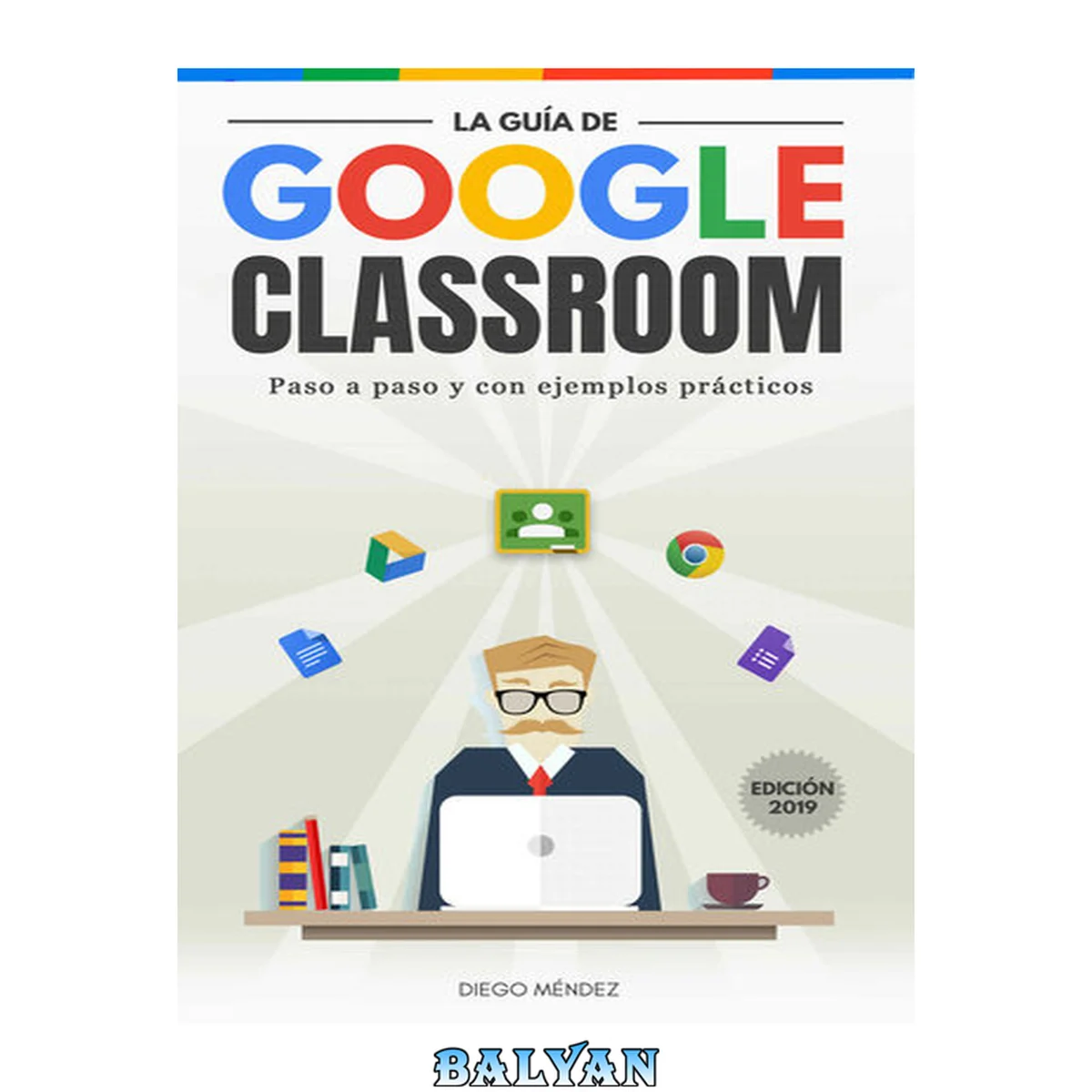 جلد کتاب La guía de Google Classroom: Conoce la plataforma de Google para educación desde cero y con ejemplos prácticos (Spanish Edition)