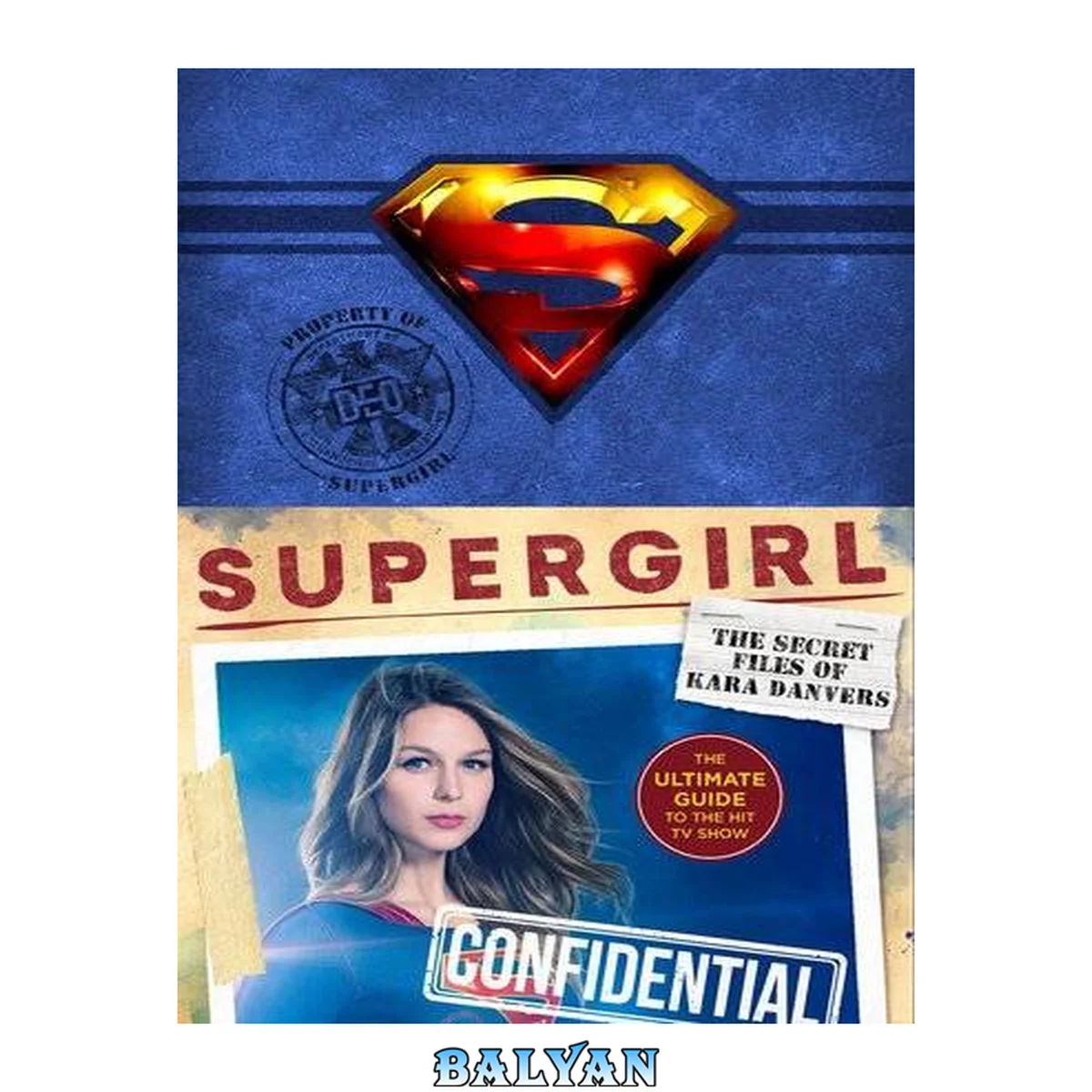 جلد کتاب Supergirl: the secret files of kara danvers [eBook - NC Kids Digital Library] : The Ultimate Guide to the Hit TV Show
