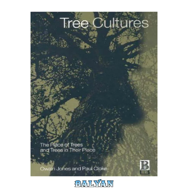 Tree Cultures : The Place of Trees and Trees in Their Place