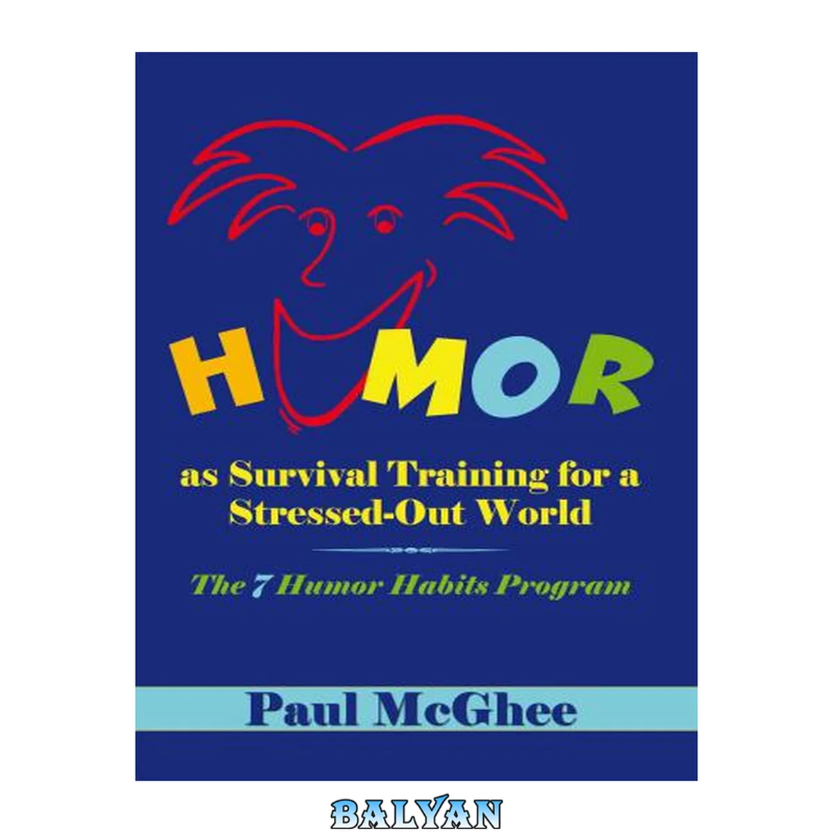 جلد کتاب Humor as survival training for a stressed-out world : the 7 humor habits program