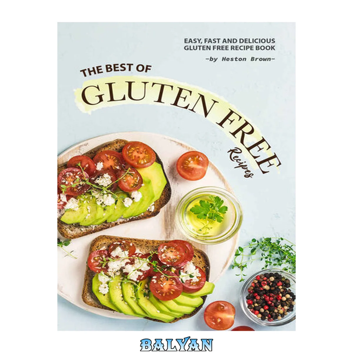 جلد کتاب The Best of Gluten Free Recipes: Easy, Fast and Delicious Gluten Free Recipe Book
