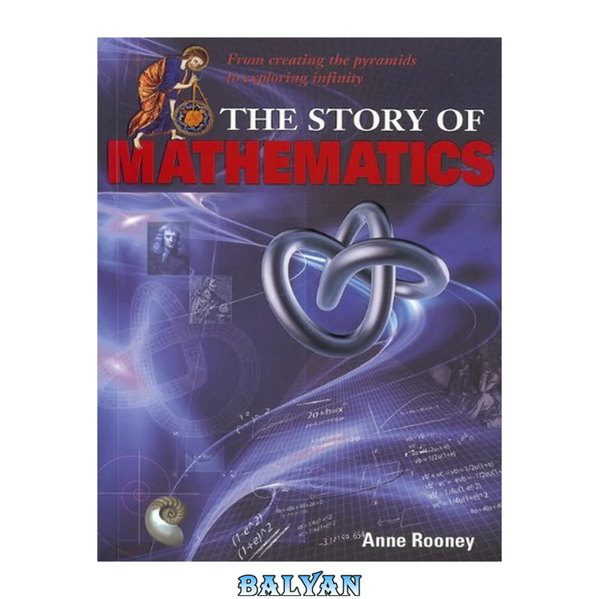 جلد کتاب The Story of Mathematics: From Creating the Pyraminds to Exploring Infinity