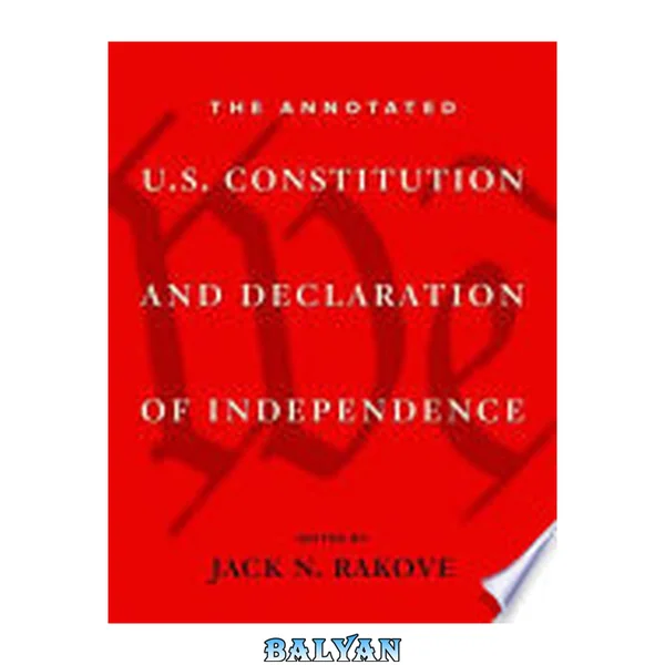 The Annotated U.S. Constitution and Declaration of Independence