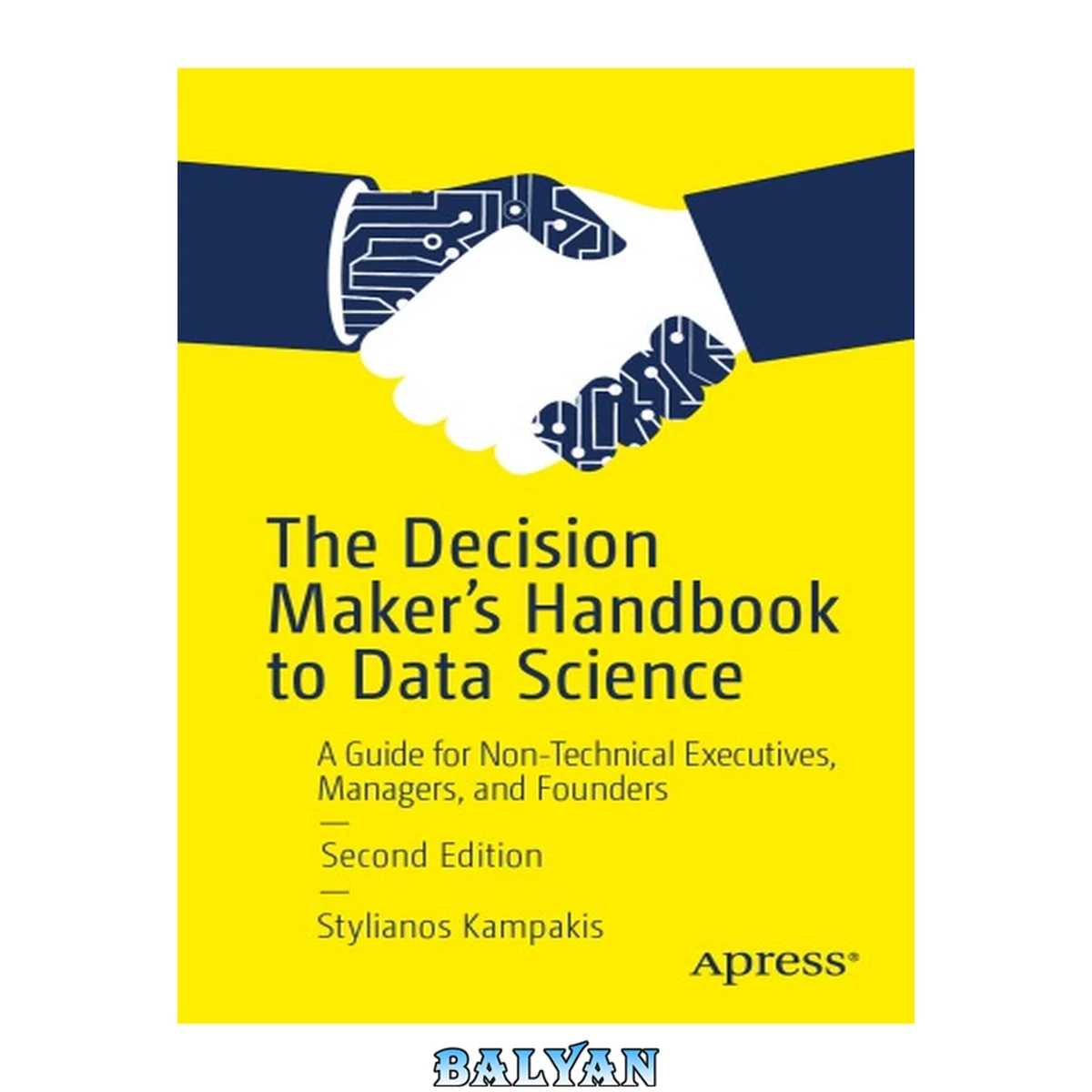 جلد کتاب The Decision Maker's Handbook to Data Science : A Guide for Non-Technical Executives, Managers, and Founders