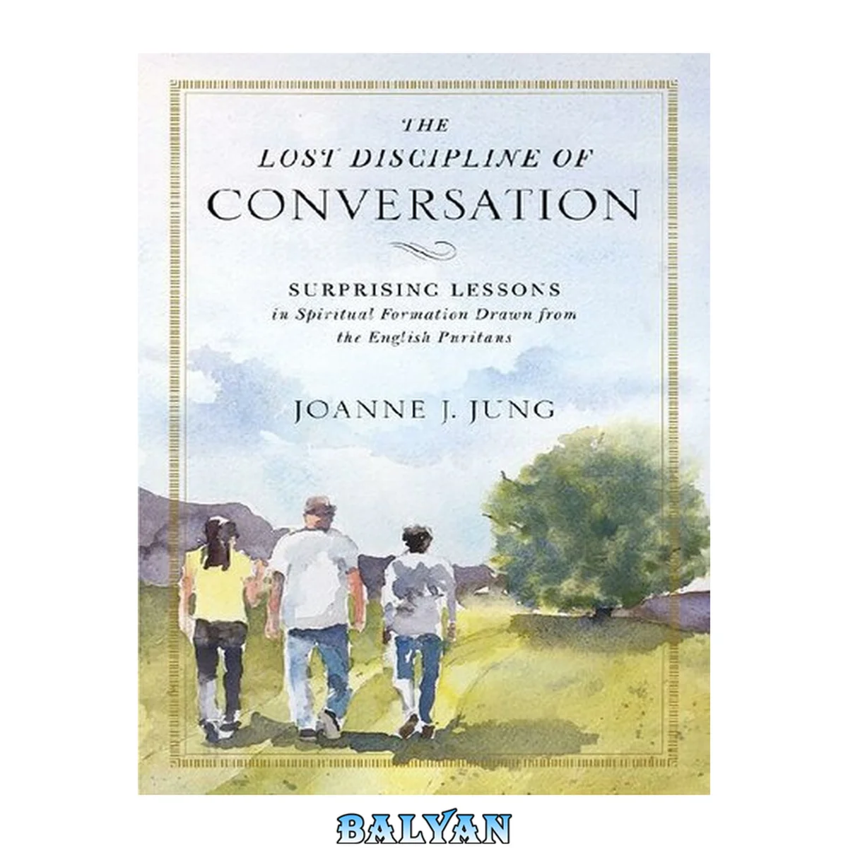 جلد کتاب The lost discipline of conversation : surprising lessons in spiritual formation drawn from the English Puritans