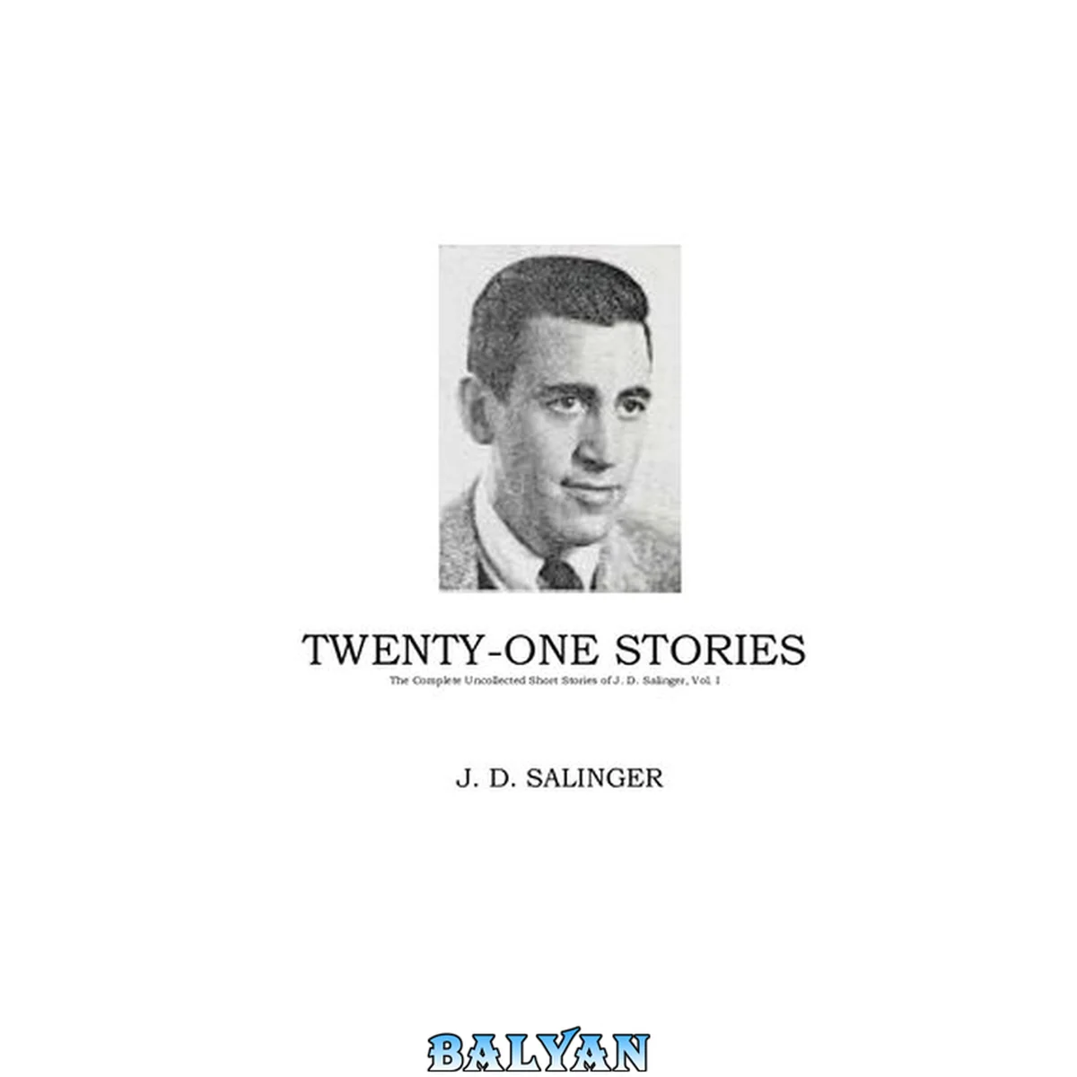 جلد کتاب Twenty-one Stories - The Complete Uncollected Short Stories of J. D. Salinger, Vol. I 1
