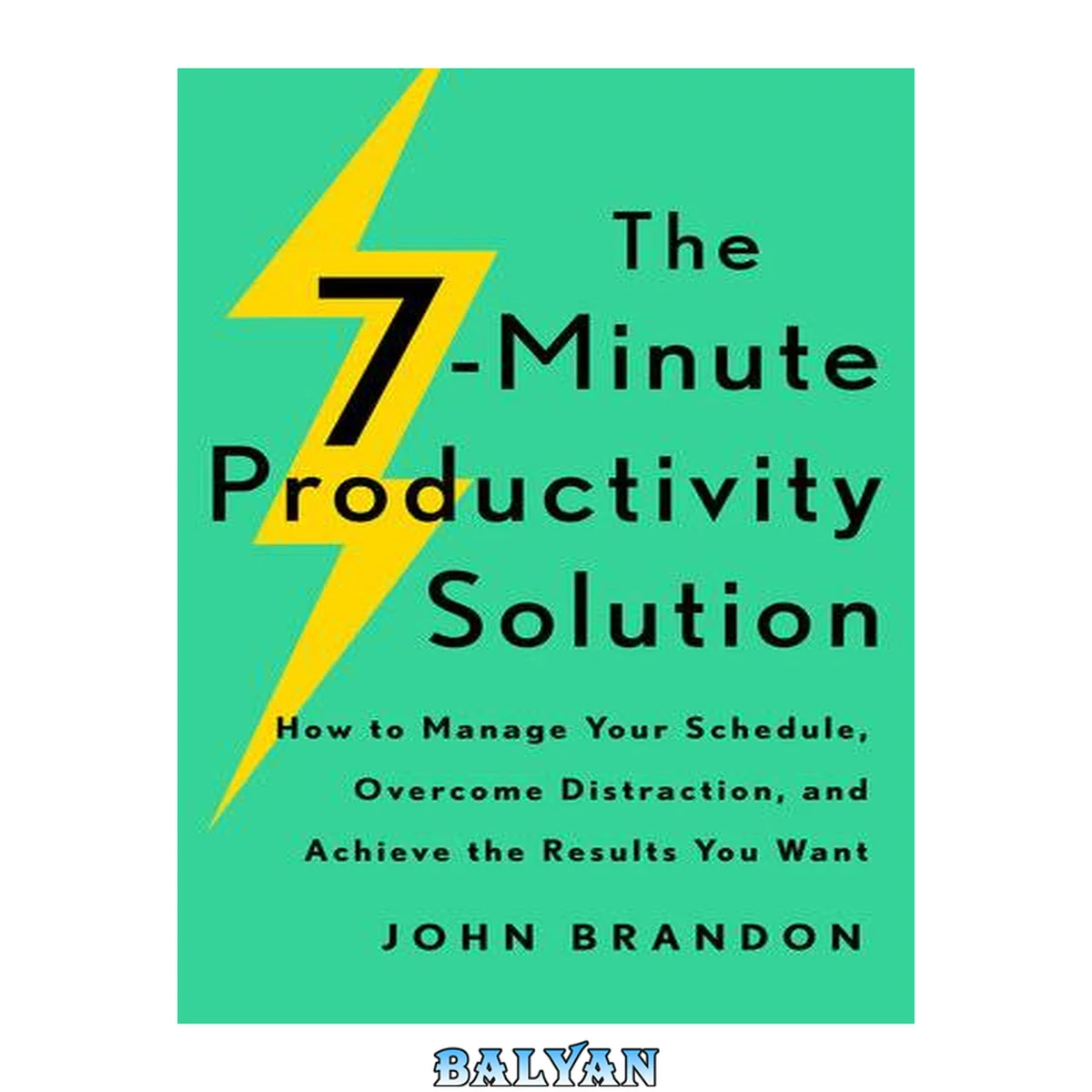 جلد کتاب The 7-Minute Productivity Solution How to Manage Your Schedule, Overcome Distraction, and Achieve the Results You Want