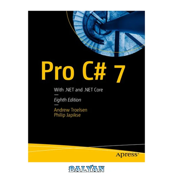 Pro C# 7: With .NET and .NET Core - Eighth Edition