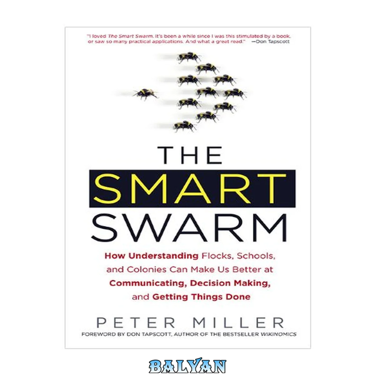 جلد کتاب The smart swarm : how understanding flocks, schools, and colonies can make us better at communicating, decision making, and getting things done