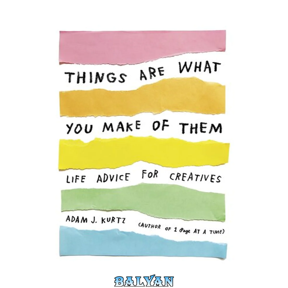 جلد کتاب Things are what you make of them : life advice for creatives