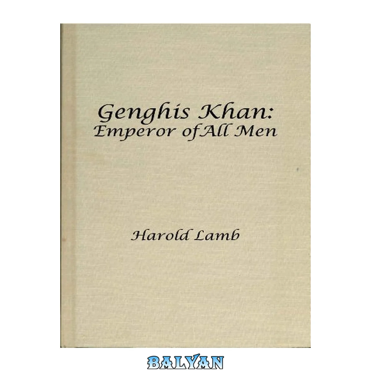جلد کتاب Genghis Khan The Emperor of All Men