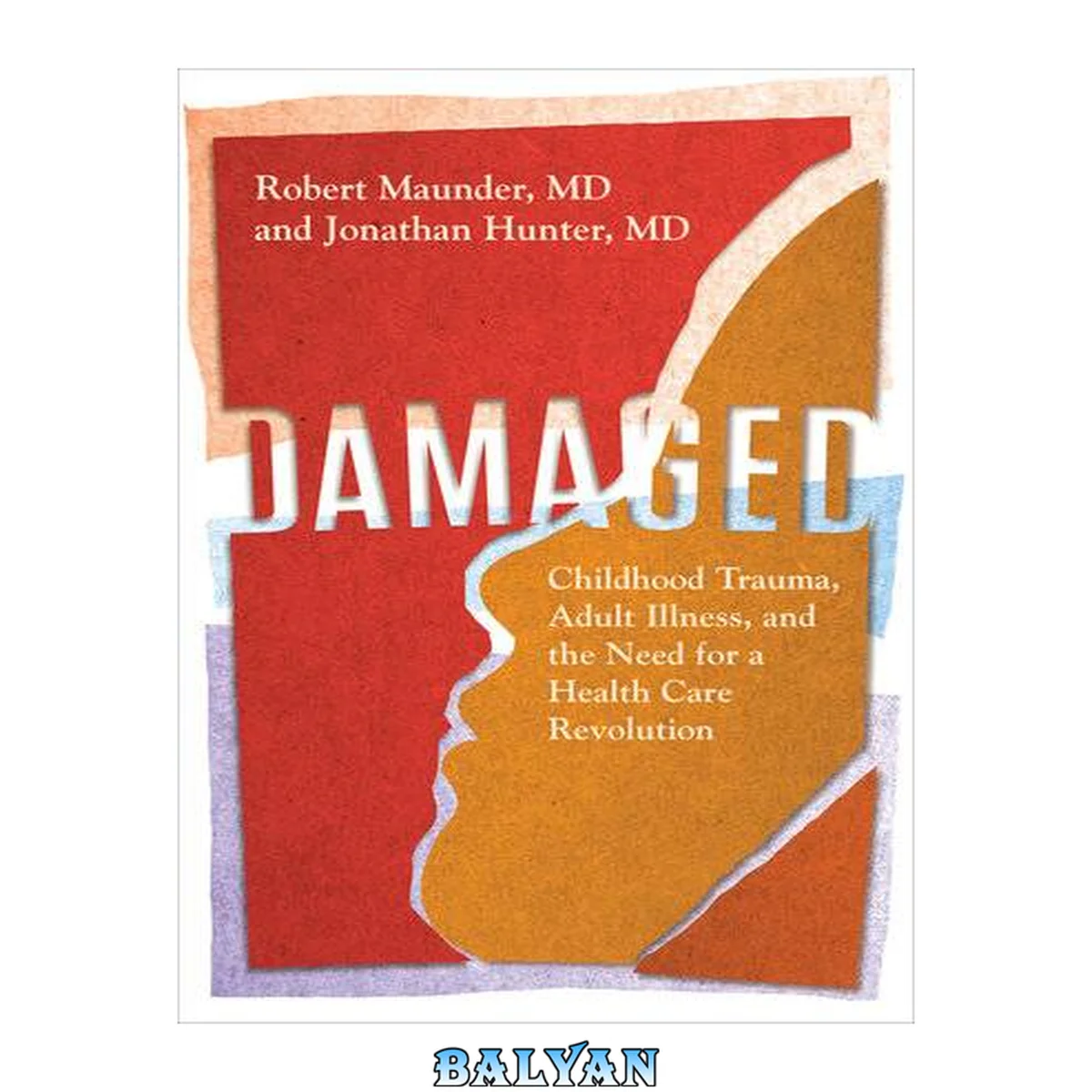 جلد کتاب Damaged : Childhood Trauma, Adult Illness, and the Need for a Health Care Revolution