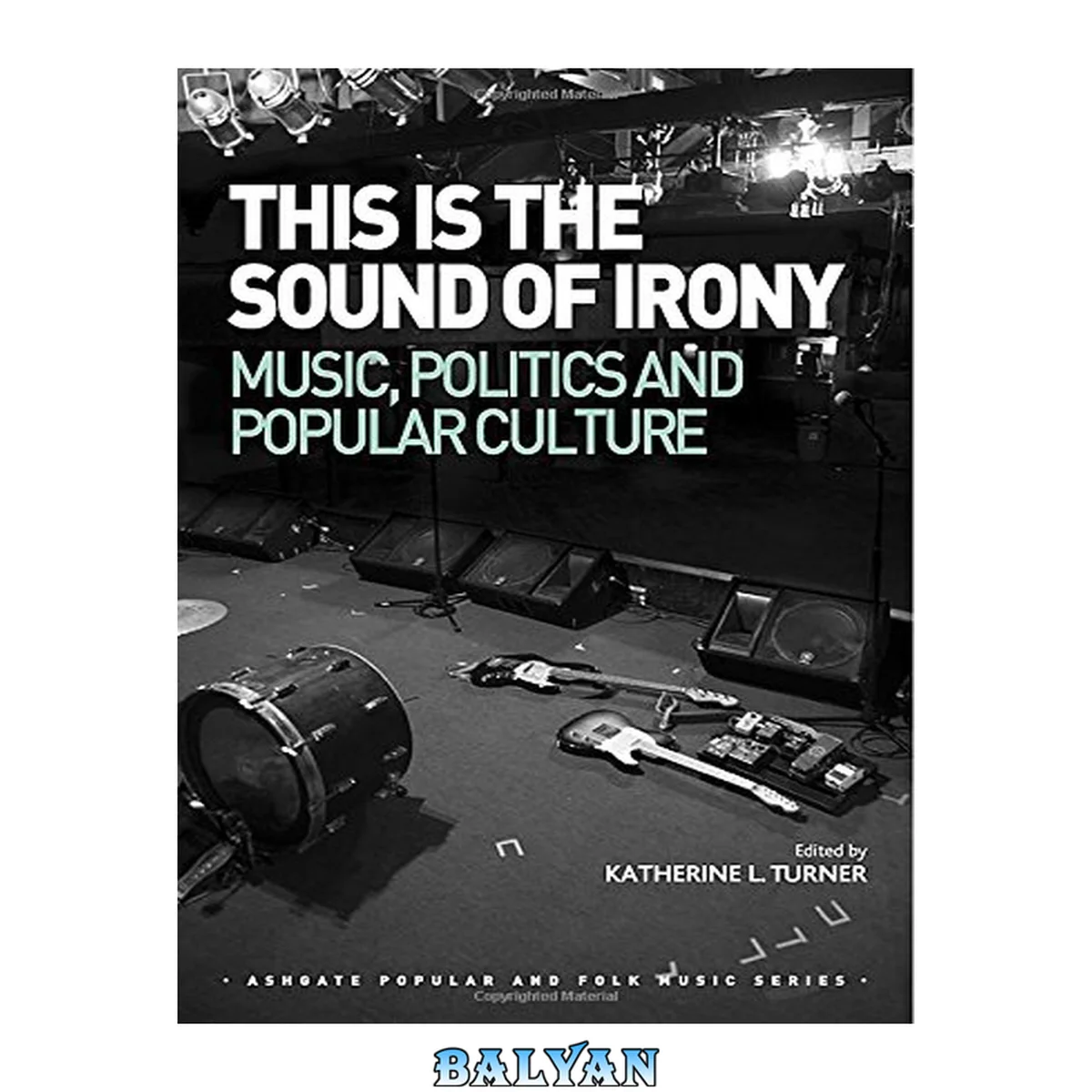 جلد کتاب This is the Sound of Irony: Music, Politics and Popular Culture (Ashgate Popular and Folk Music Series)