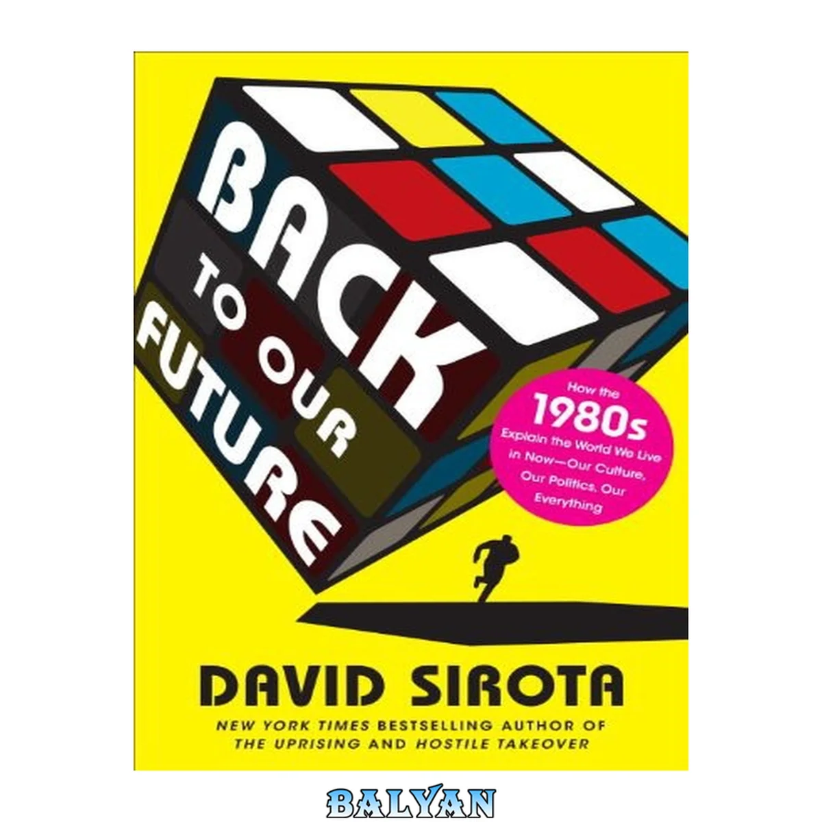 جلد کتاب Back to Our Future : How the 1980s Explains the World We Live in Now--Our Culture, Our Politics, Our Everything