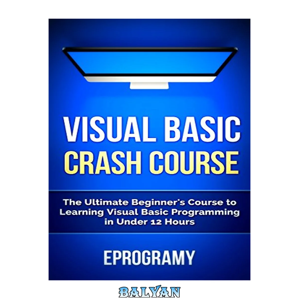 جلد کتاب Visual Basic: Crash Course - The Ultimate Beginner's Course to Learning Visual Basic Programming in Under 12 Hours