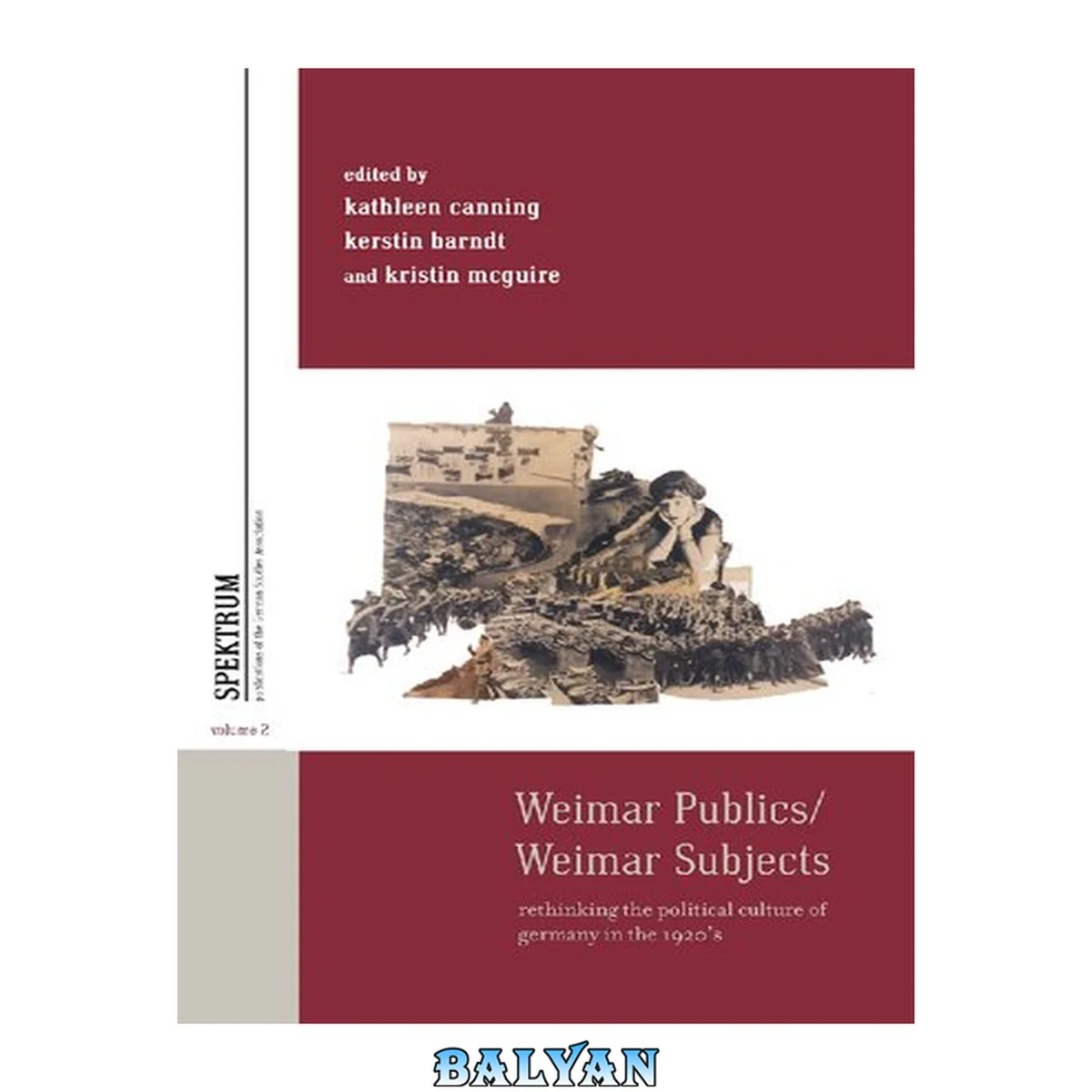 جلد کتاب Weimar Publics/Weimar Subjects: Rethinking the Political Culture of Germany in the 1920s (Spektrum: Publications of the German Studies Association, 2)