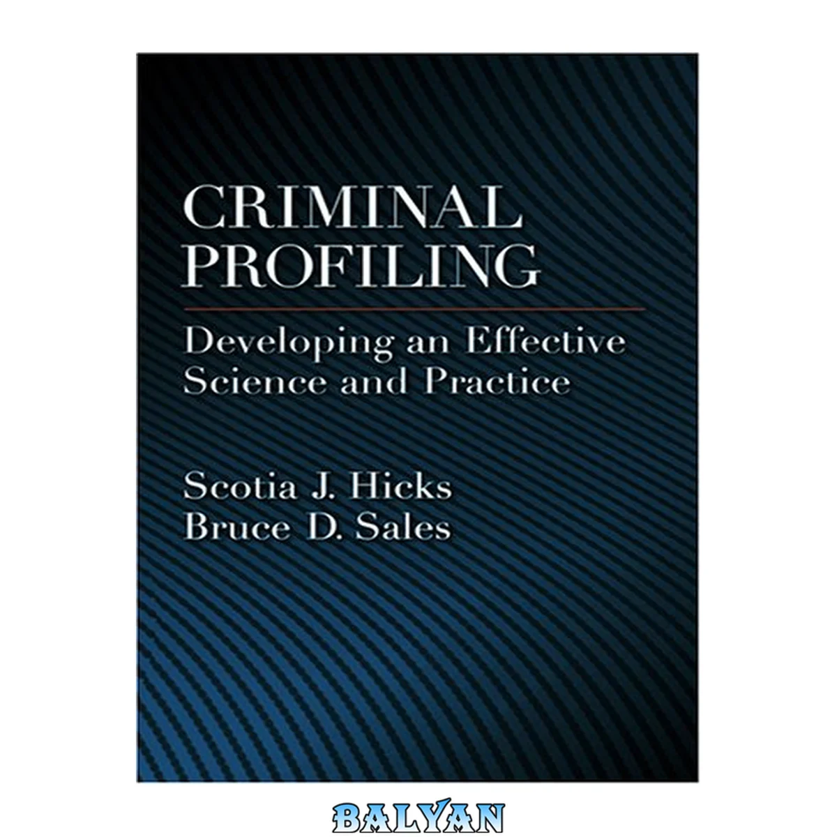 جلد کتاب Criminal Profiling: Developing an Effective Science And Practice (Law and Public Policy: Psychology and the Social Sciences)