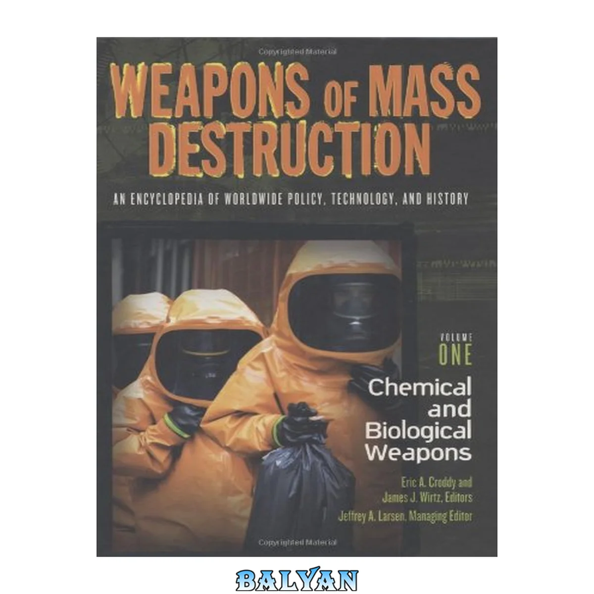 جلد کتاب Weapons of Mass Destruction: An Encyclopedia of Worldwide Policy, Technology, and History; Volume I: Chemical and Biological Weapons and Volume II:: ... Technology, and History (2 volume set)