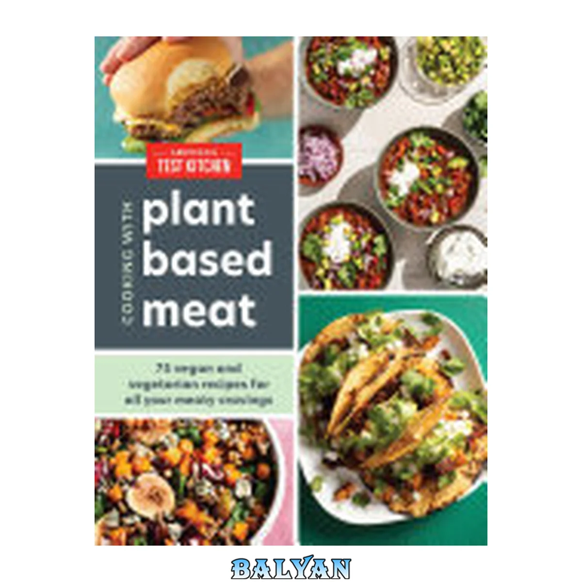جلد کتاب Cooking with Plant-Based Meat : 75 Satisfying Recipes Using Next-Generation Meat Alternatives