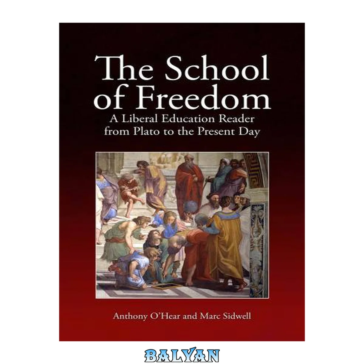 جلد کتاب The School of Freedom : A Liberal Education Reader From Plato to the Present Day