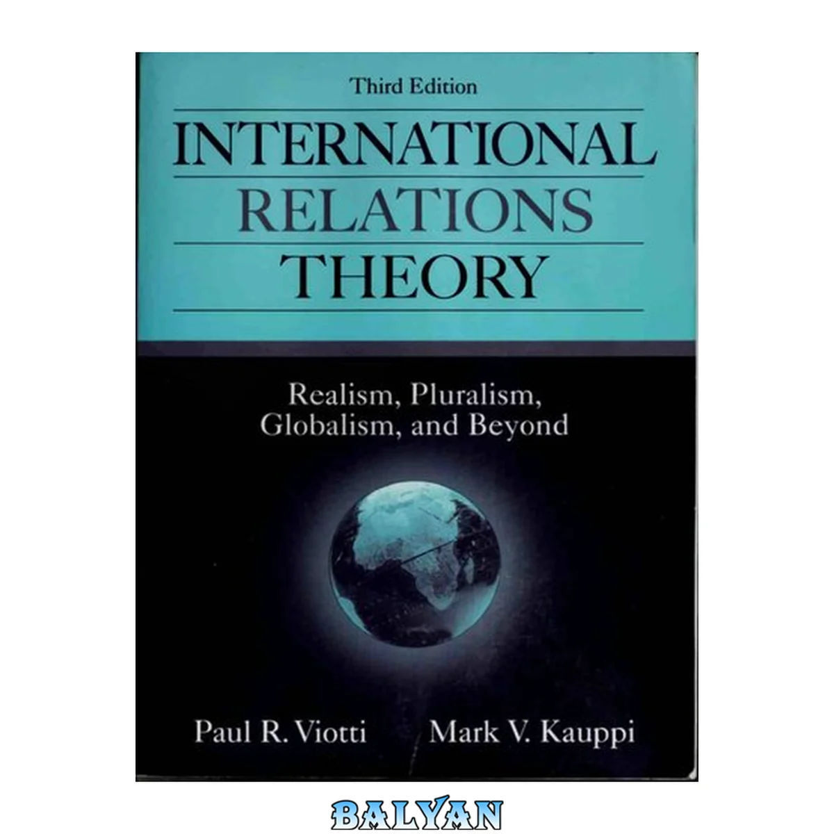 جلد کتاب International Relations Theory: Realism, Pluralism, Globalism, and Beyond (3rd Edition)