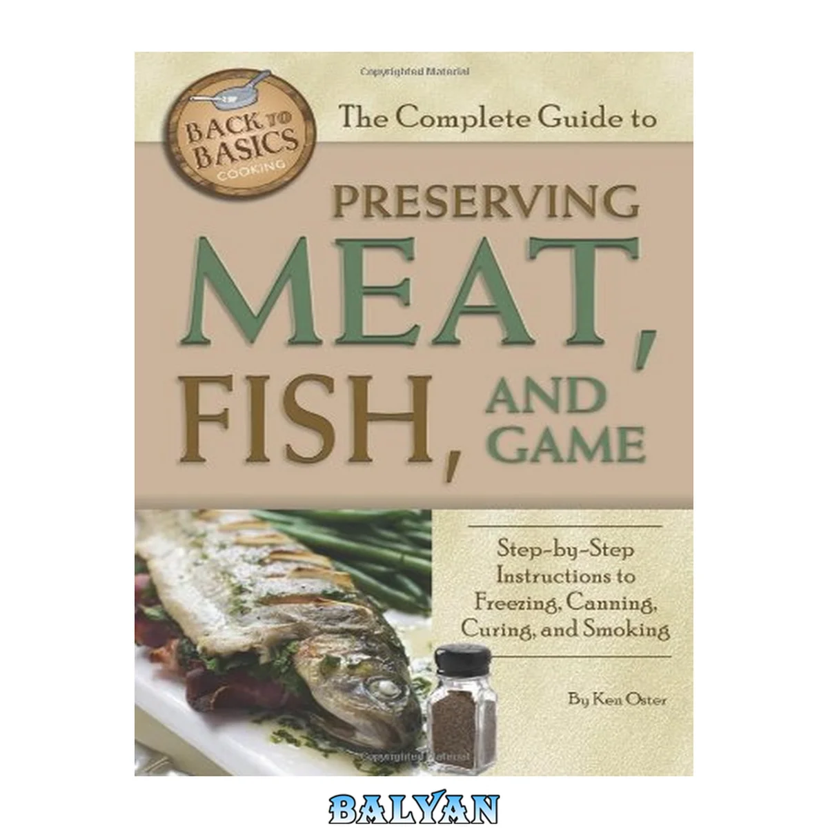 جلد کتاب The Complete Guide to Preserving Meat, Fish, and Game Step-by-Step Instructions to Freezing, Canning, Curing, and Smoking (Back to Basics Cooking)