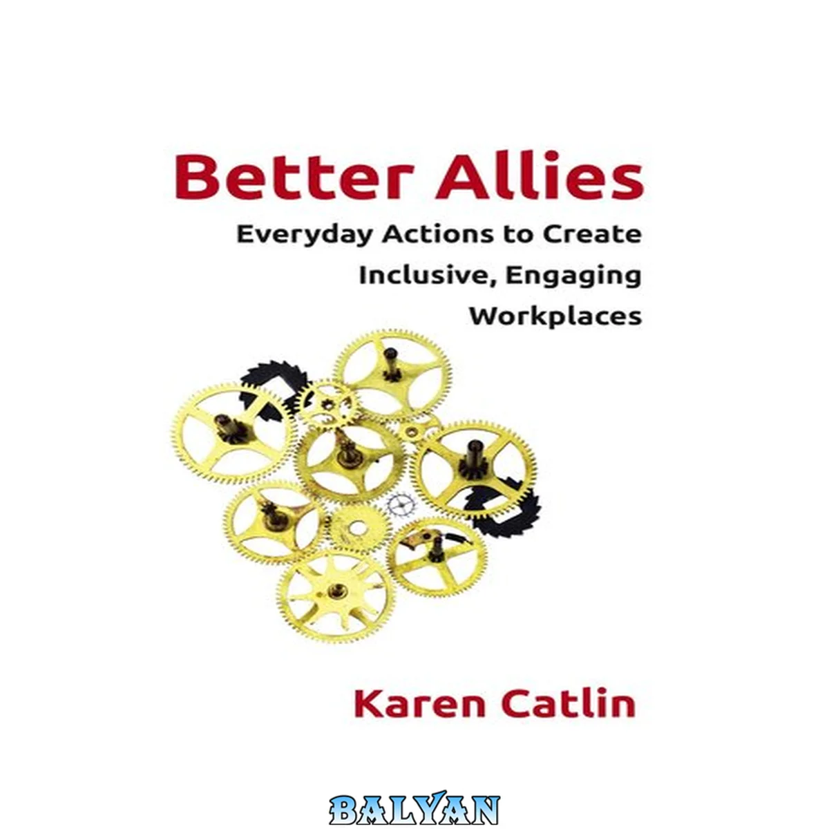 جلد کتاب Better Allies: Everyday Actions to Create Inclusive, Engaging Workplaces