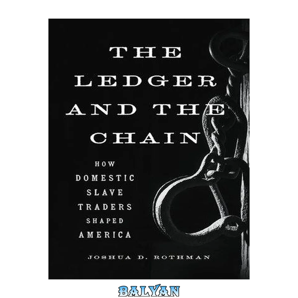 جلد کتاب The Ledger and the Chain : How Domestic Slave Traders Shaped America