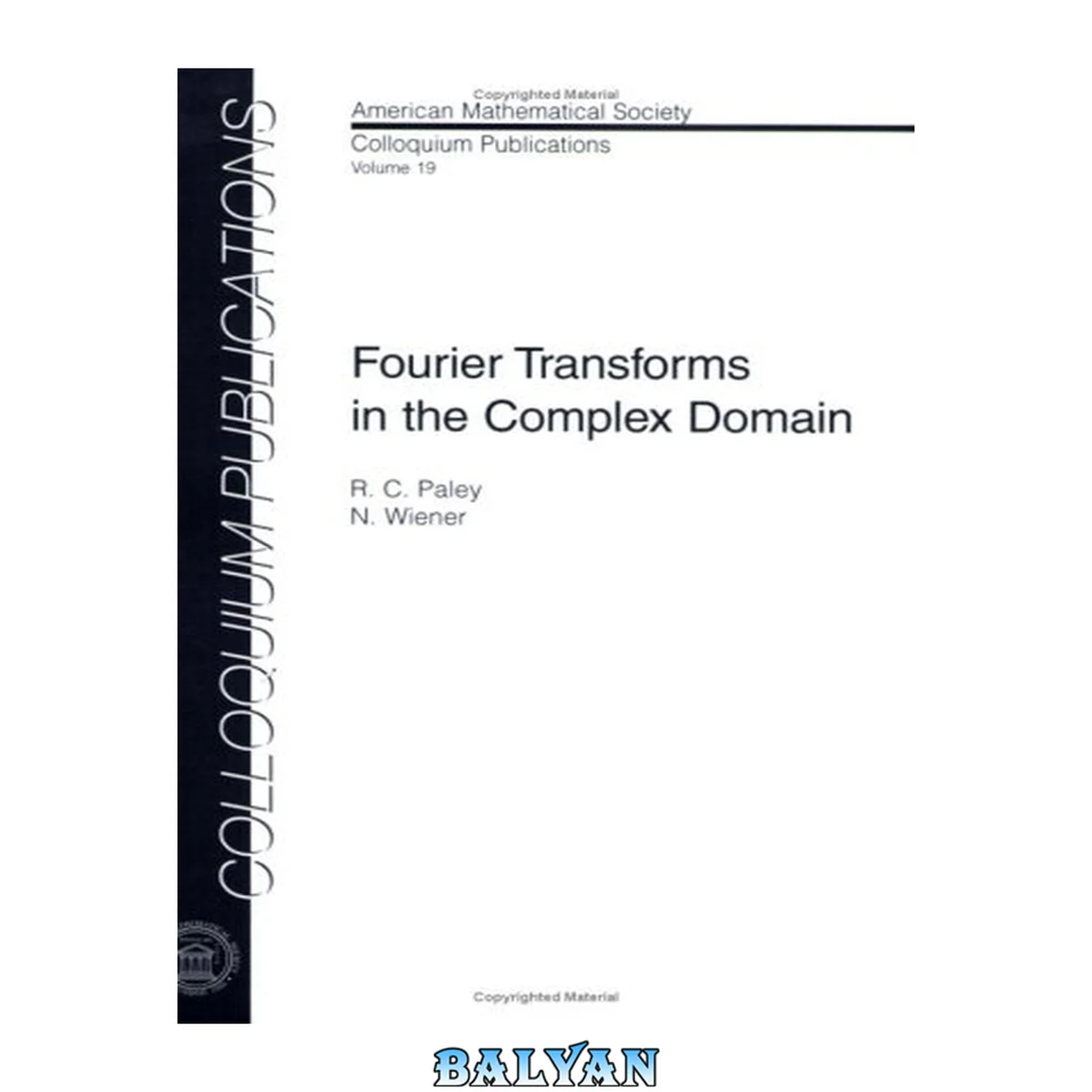 جلد کتاب Fourier Transforms in the Complex Domain (COLLOQUIUM PUBLICATIONS (AMER MATHEMATICAL SOC))
