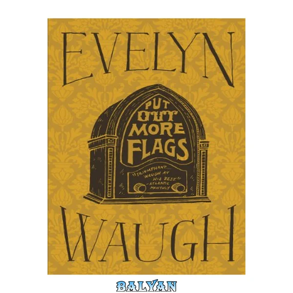 Put out more flags : a novel