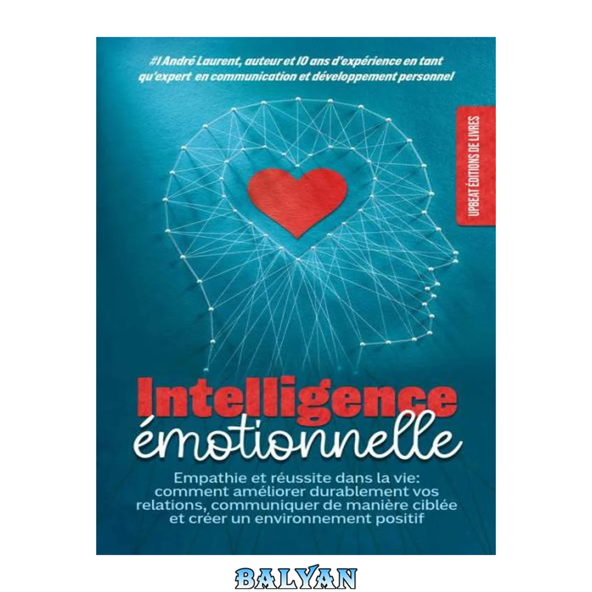 جلد کتاب l'intelligence émotionnelle de l'homme intérieur: Empathie et réussite dans la vie: comment améliorer durablement vos relations, communiquer de manière ... un environnement positif