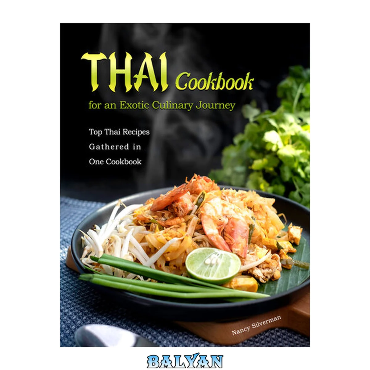 جلد کتاب Thai Cookbook for an Exotic Culinary Journey: Top Thai Recipes Gathered in One Cookbook