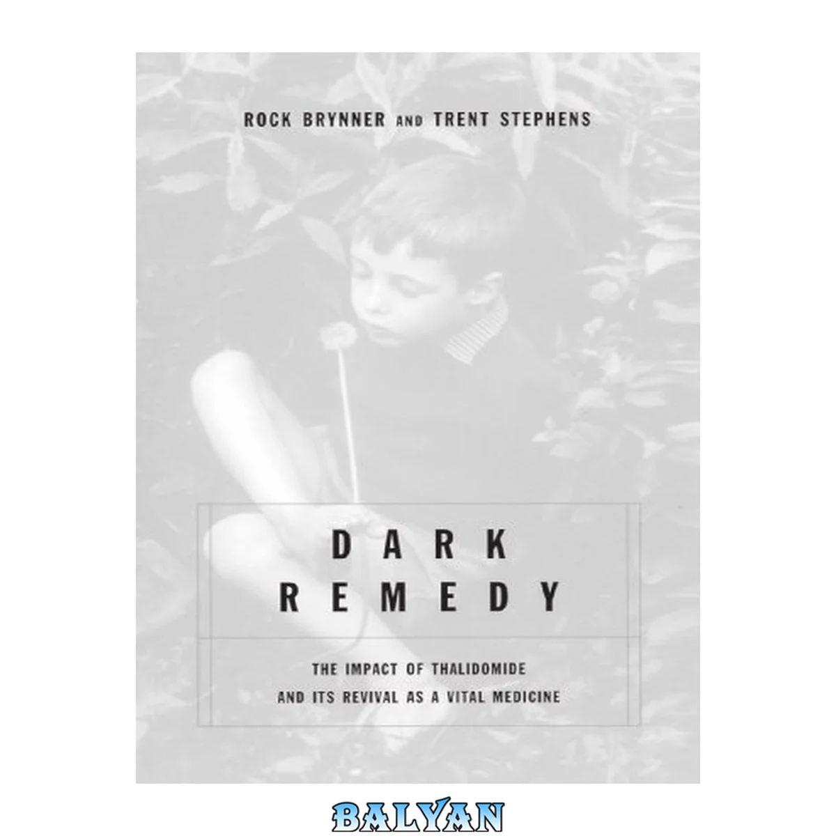 جلد کتاب Dark Remedy : The Impact Of Thalidomide And Its Revival As A Vital Medicine