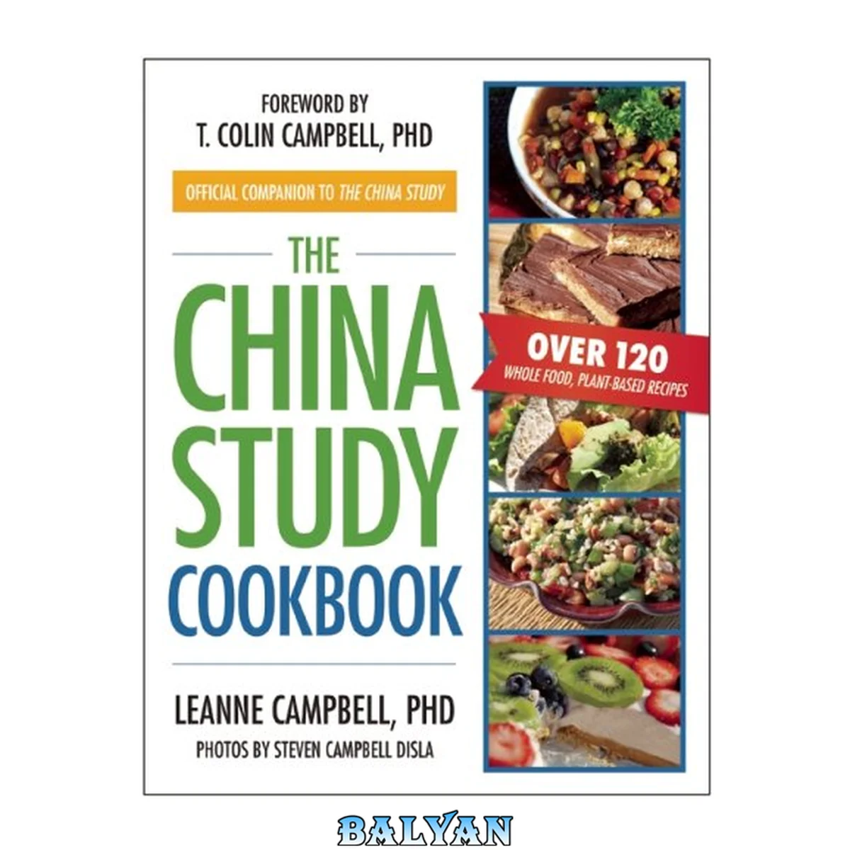 جلد کتاب The China Study Cookbook: The Official Companion to the China Study (Over 120 Whole Food, Plant-Based Recipes)