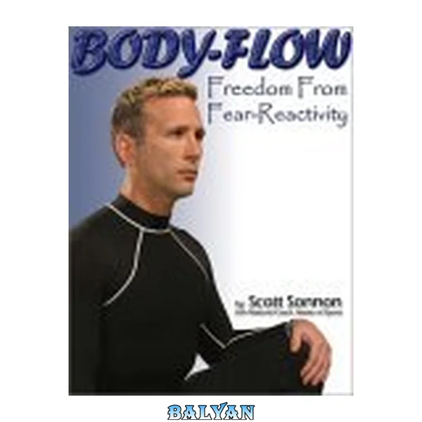 Body-flow : freedom from fear-reactivity
